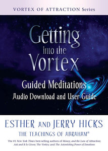 Getting into the Vortex; Esther & Jerry Hicks