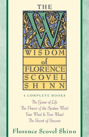 The Wisdom of Florence Scovel Shinn; Florence Scovel Shinn