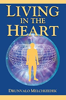 Living in the Heart; Drunvalo Melchizedek