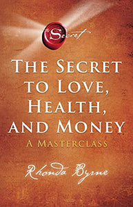 The Secret to Love, Health, and Money; Rhonda Byrne