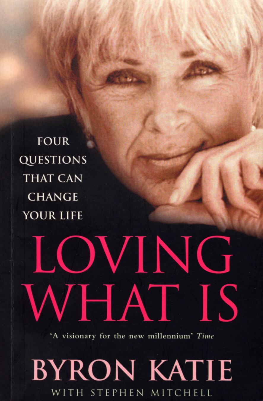 Loving What Is; Byron Katie