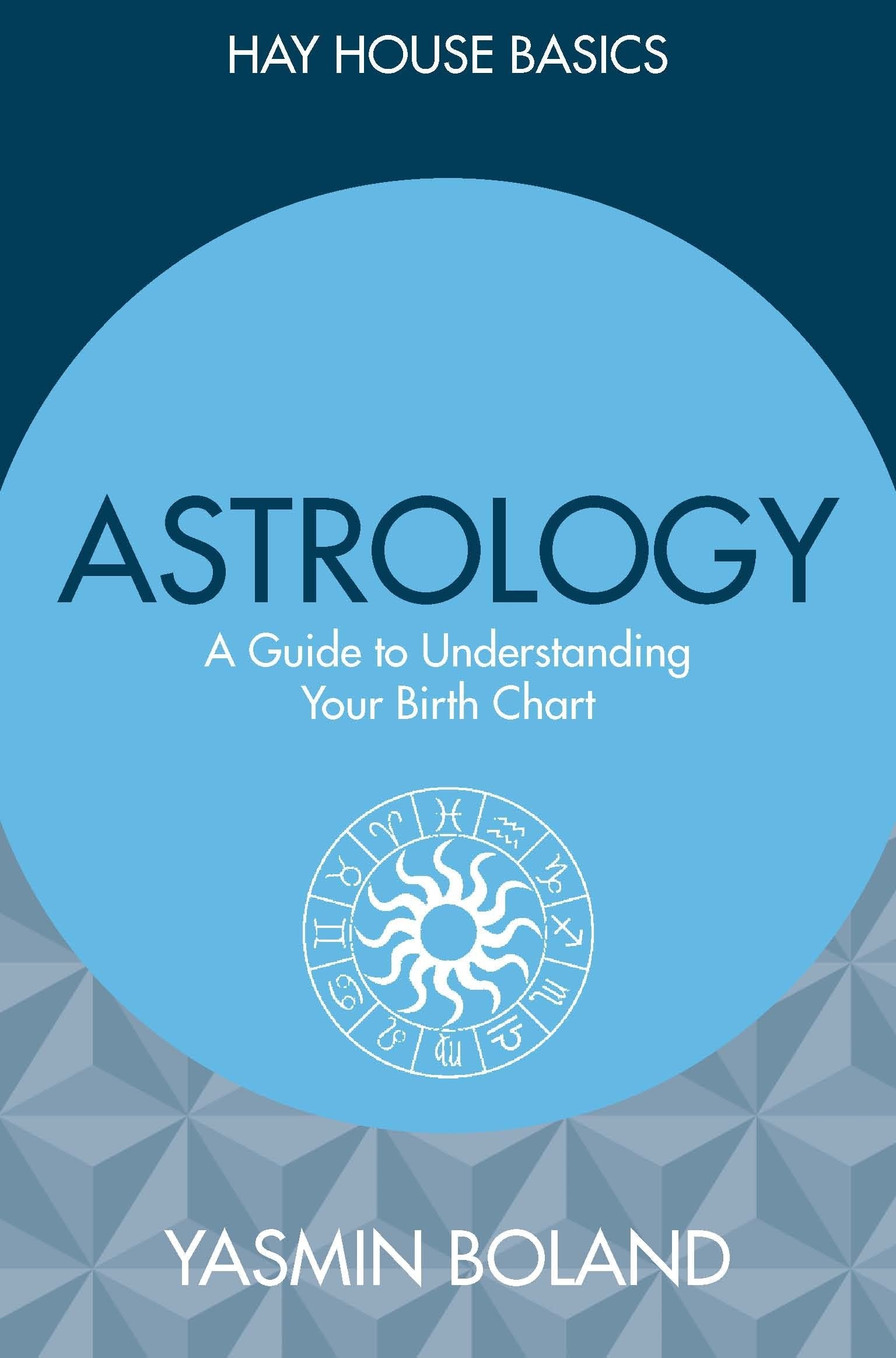 Astrology, A Guide to Understanding Your Birth Chart; Yasmin Boland