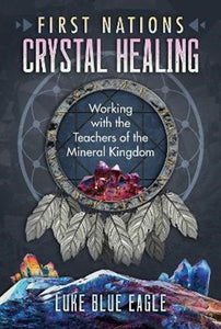 First Nations Crystal Healing; Luke Blue Eagle