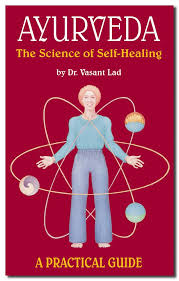 Ayurveda, The Science of Self-Healing; Dr. Vasant Lad