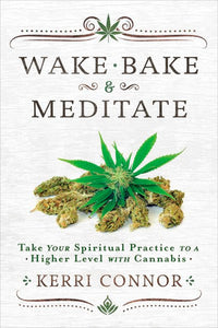 Wake, Bake & Meditate; Kerri Connor