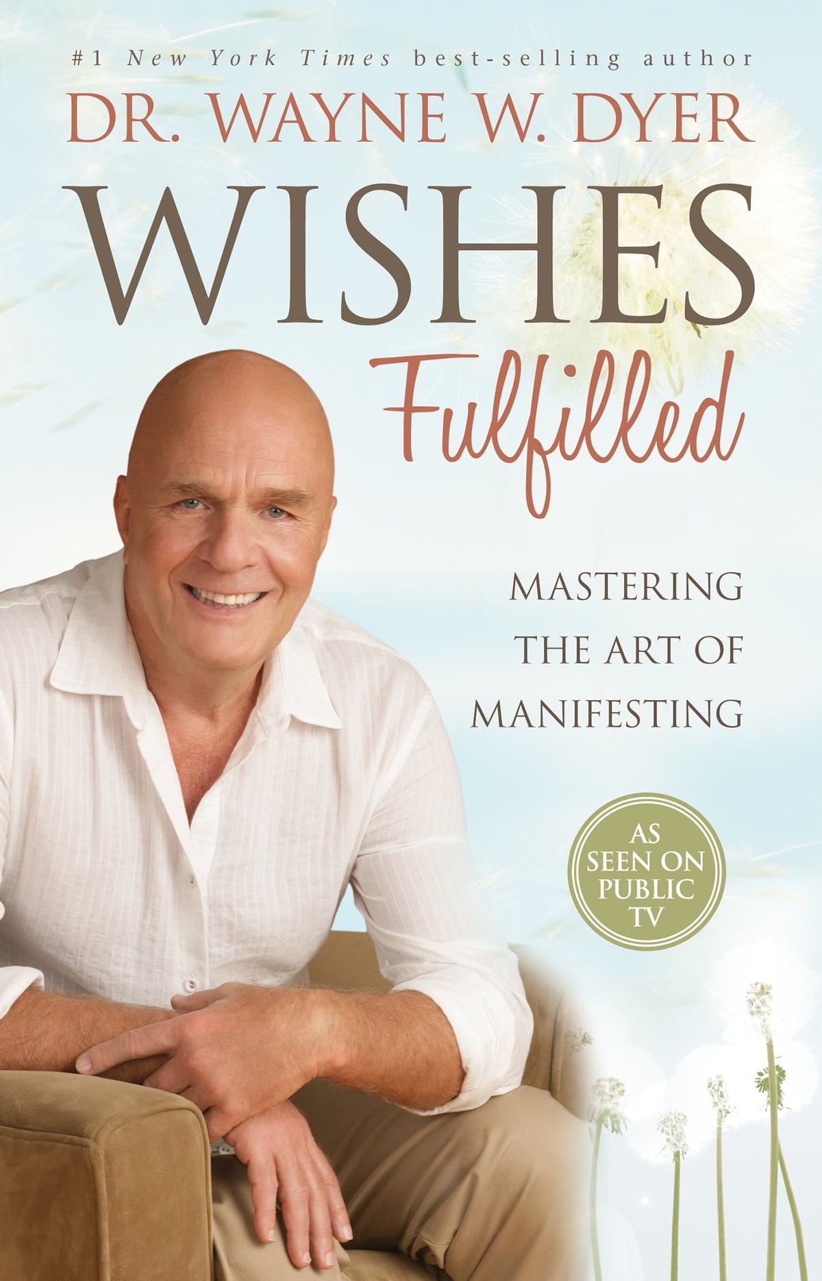 Wishes Fulfilled; Dr Wayne W. Dyer